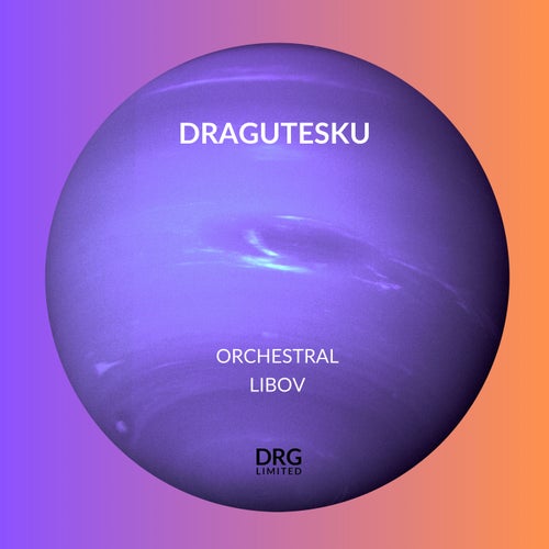 Dragutesku - Orchestral & Libov [DRGL06]